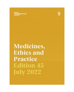Medicines, Ethics and Practice 45th Edition