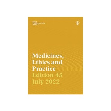 Medicines, Ethics and Practice 45th Edition